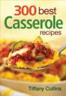 300 Best Casserole Recipes - Book