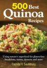500 Best Quinoa Recipes: Using Nature's Superfood for Gluten-free Breakfasts, Mains, Desserts and More - Book