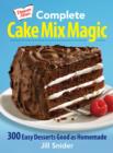 Complete Cake Mix Magic: 300 Easy Desserts Good as Homemade - Book