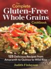 Complete Gluten-Free Whole Grains Cookbook - Book
