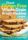 Great Gluten-Free Whole-Grain Bread Machine Recipes - Book
