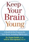 Keep Your Brain Young: A Health and Diet Program for Your Brain, including 150 Recipes - Book