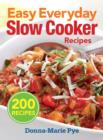 Easy Everyday Slow Cooker Recipes: 200 Recipes - Book