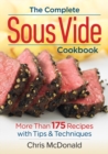 Complete Sous Vide Cookbook: 150 Recipes Plus Tips and Techniques - Book
