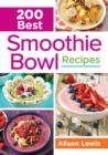 200 Best Smoothie Bowl Recipes - Book