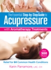 Essential Step-By-Step Guide to Acupressure with Aromatherapy Treatments - Book