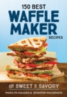 150 Best Waffle Recipes : From Sweet to Savoury - Book