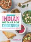 The Complete Indian Instant Pot® Cookbook : 125 Traditional and Modern Recipes - Book