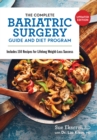 The Complete Bariatric Surgery Guide and Diet Program : Includes 150 Recipes for Lifelong Weight-Loss Success - Book