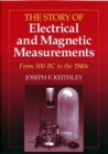 The Story of Electrical and Magnetic Measurements : From 500 BC to the 1940s - Book