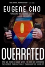 Overrated : Are We More in Love with the Idea of Changing the World Than Actually Changing the World? - Book