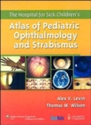 The Hospital for Sick Children's Atlas of Pediatric Ophthalmology and Strabismus - Book