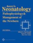 Avery's Neonatology : Pathophysiology and Management of the Newborn - Book