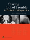 Staying Out of Trouble in Pediatric Orthopaedics - Book
