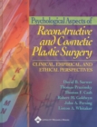 Psychological Aspects of Plastic Surgery : Clinical, Empirical, and Ethical Perspectives - Book