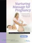 Nurturing Massage for Pregnancy : A Practical Guide to Bodywork for the Perinatal Cycle - Book