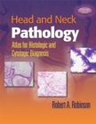 Head and Neck Pathology : Atlas for Histologic and Cytologic Diagnosis - Book