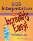 ECG Interpretation: An Incredibly Easy! Workout - Book