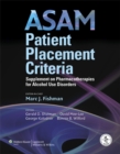 ASAM Patient Placement Criteria : Supplement on Pharmacotherapies for Alcohol Use Disorders - Book
