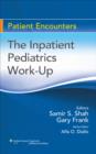 The Inpatient Pediatrics Work-up - Book