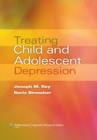 Treating Child and Adolescent Depression - Book