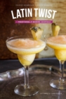 Latin Twist: Traditional and Modern Cocktails - Book