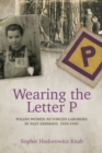 Wearing the Letter P: Polish Women as Forced Laborers in Nazi Germany, 1939-1945 - Book