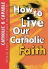 Catholic & Capable, Skills for Spiritual Growth : How to Live Our Catholic Faith, High School, Student Text - Book