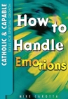 Catholic and Capable : Skills for Spiritual Growth, How to Handle Emotions - Book
