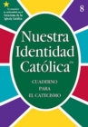 Nuestra Identidad Catolica : Cuaderno Para el Catecismo, Grado 8 - Book