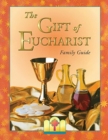 The Gift of Eucharist Family Guide - Book