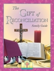 The Gift of Reconciliation : Family Guide - Book