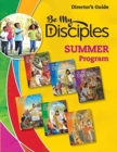 Be My Disciples : Summer Program Director's Guide - Book