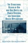 The Structural Design of Air and Gas Ducts for Power Stations and Industrial Boiler Applications - Book