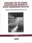 Guidelines for the Seismic Evaluation and Upgrade of Water Transmission Facilities - Book