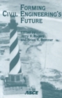 Forming Civil Engineering's Future : Proceedings of the 1999 National Civil Engineering Education Congress, Oct. 16-20, 1999, Charlotte, NC - Book
