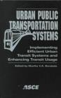 Urban Public Transporation Systems : Collection of Papers from the First International Conference on Urban Public Transportation Systems, Held in Miami, Florida, March 21-25, 1999 - Book