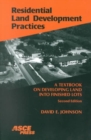Residential Land Development Practices : A Textbook on Developing Land into Finished Lots - Book