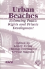 Urban Beaches - Balancing Public Rights and Private Development : Proceedings of the Fourth Annual Northeast Shore and Beach Preservation Association Conference held in Hoboken, New Jersey, October 24 - Book