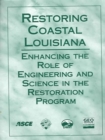 Restoring Coastal Louisiana : Enhancing the Role of Engineering and Science in the Restoration Program - Book