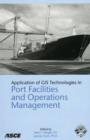 Application of GIS Technologies in Port Facilities and Operations Management - Book