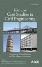Failure Case Studies in Civil Engineering : Structures, Foundations, and the Geoenvironment - Book