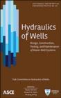 Hydraulics of Wells : Design, Construction, Testing and Maintenance of Water Well Systems - Book