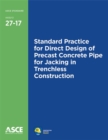 Standard Practice for Direct Design of Precast Concrete Pipe for Jacking in Trenchless Construction (27-17) - Book