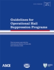 Guidelines for Operational Hail Suppression Programs : Standard ANSI/ASCE/EWRI 39-15 - Book