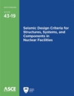 Seismic Design Criteria for Structures, Systems, and Components in Nuclear Facilities - Book