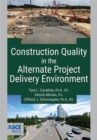 Construction Quality in the Alternate Project Delivery Environment - Book