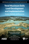 Total Maximum Daily Load Development and Implementation : Models, Methods, and Resources - Book