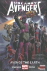 Uncanny Avengers Volume 4: Avenge The Earth (marvel Now) - Book