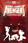 Uncanny Avengers Volume 5: Axis Prelude - Book